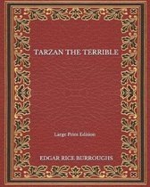 Tarzan The Terrible - Large Print Edition