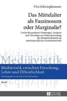 Medi�vistik Zwischen Forschung, Lehre Und �ffentlichkeit-Das Mittelalter als Faszinosum oder Marginalie?