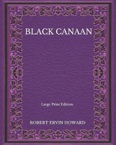 Black Canaan - Large Print Edition