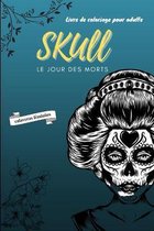 Livre de coloriage pour adultes - SKULL, Le Jour des Morts - Calaveras feminins.