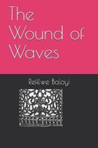 The Wound of Waves