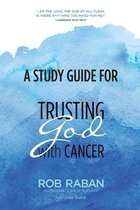 A Study Guide for Trusting God with Cancer