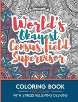 Census field Supervisor Adult Coloring Book with Stress Relieving Designs - World's Okayest Census field Supervisor