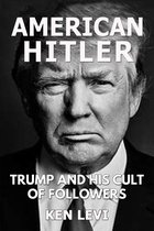 American Hitler: Trump and His Cult of Followers