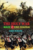 The Holy War Made by King Shaddai by John Bunyan: Classic Edition Annotated Illustrations
