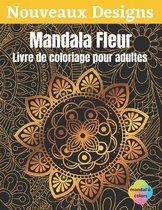 Mandala Fleur - Livre de coloriage pour adultes