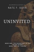 Uninvited: Book One: The Backstory to the  Black-Story  / Book Two