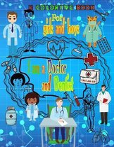 I am a doctor and dentist, A Coloring book for girls and boys