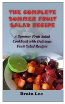 The Complete Summer Fruit Salad Recipe