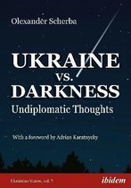 Ukrainian Voices- Ukraine vs. Darkness – (Undiplomatic Thoughts)