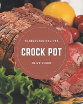 75 Selected Crock Pot Recipes