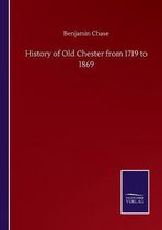 History of Old Chester from 1719 to 1869