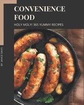 Holy Moly! 365 Yummy Convenience Food Recipes
