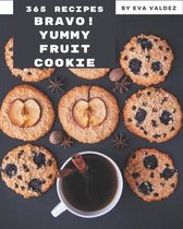 Bravo! 365 Yummy Fruit Cookie Recipes