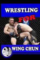 WRESTLING for WING CHUN