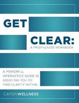 Get Clear: A Mindfulness Workbook