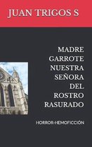 Madre Garrote Nuestra Senora del Rostro Rasurado