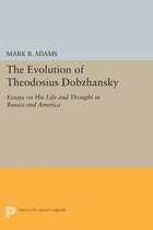 The Evolution of Theodosius Dobzhansky - Essays on His Life and Thought in Russia and America