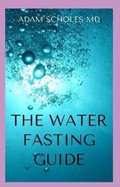 The Water Fasting Guide
