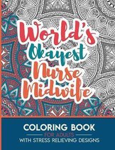 Nurse Midwife Adult Coloring Book with Stress Relieving Designs - World's Okayest Nurse Midwife