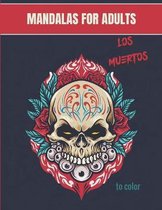 Mandalas for adults - Los Muertos: Wonderful Mandalas for enthusiasts Coloring Book Adults and Children Anti-Stress and Relaxing Dia de Los Muertos