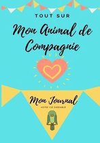 Tout Sur Mon Animal de Compagnie -Oiseau: Mon Journal - Notre Vie Ensemble