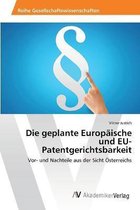 Die geplante Europäische und EU-Patentgerichtsbarkeit