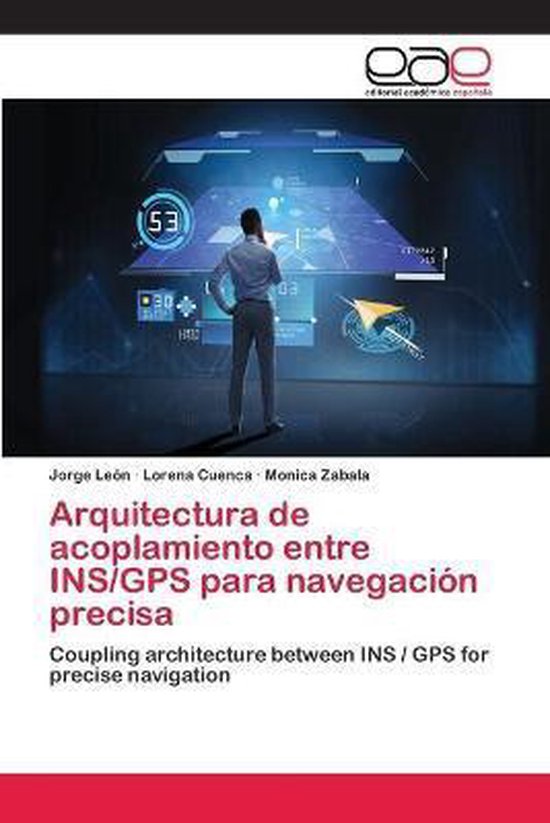 Boek cover Arquitectura de acoplamiento entre INS/GPS para navegacion precisa van Jorge Leon (Paperback)
