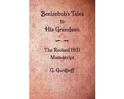 Beelzebub's Tales to His Grandson - The Revised 1931 Manuscript