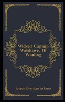 Wicked Captain Walshawe, Of Wauling Illustrated