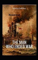 The Man Who Ended War Annotated