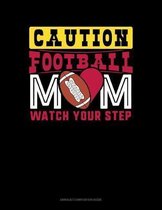 Caution Football Mom Watch Your Step