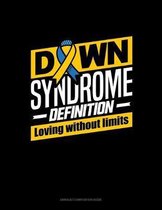 Down Syndrome Definition: Loving Without Limits