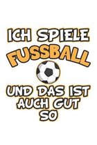 Ich spiele Fussball und das ist auch gut so