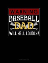 Warning! Baseball Dad Will Yell Loudly!