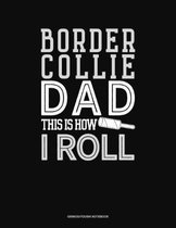 Border Collie Dad This Is How I Roll