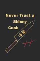 Never trust a skinny cook