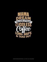Mama Dreams Are Made Of These: Cuddles Coffee Long Naps & Take Out