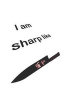 I am sharp like