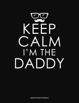 Keep Calm I'm The Daddy