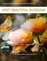 Next Beautiful Blossoms - Grayscale Coloring Book for Adults: Edition