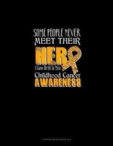 Some People Never Meet Their Hero I Gave Birth To Mine - Childhood Cancer Awareness: Storyboard Notebook 1.85