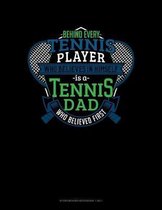 Behind Every Tennis Player Who Believes In Himself Is A Tennis Dad Who Believed First: Storyboard Notebook 1.85