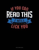 If You Can Read This I Will Lick You