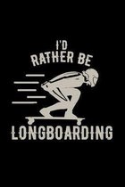 I'd rather be longboarding