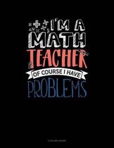 I'm a Math Teacher of Course I Have Problems