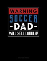 Warning! Soccer Dad Will Yell Loudly!