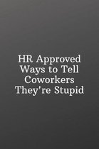 HR Approved Ways to Tell Coworkers They're Stupid