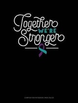 Together We're Stronger: Composition Notebook