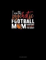 I Am The Psychotic Football Mom Everyone Warned You About